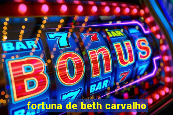 fortuna de beth carvalho